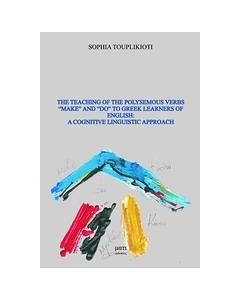 The Teaching of the Polysemous Verbs "Make" and "Do" to Greek Learners of English: A Cognitive Linguistic Approach