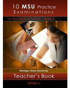 10 MSU Practice Examinations for the CELP Book 2: Teacher's