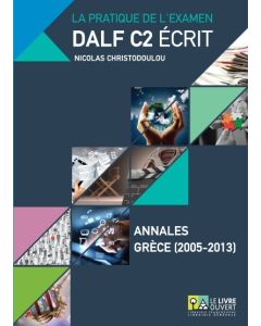 DALF C2 ECRIT ANNALES GRECE 2005-2013