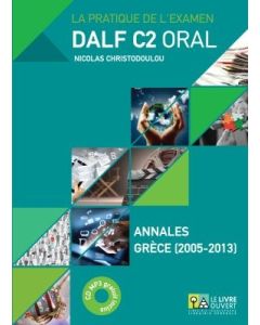 DALF C2 ORAL ANNALES GRECE 2005- 2013 (+ MP3)