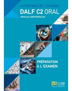 DALF C2 ORAL ΣΕΤ: PREPARATION A LA EXAMEN + ANNALES GRECE 2005- 2013 (+ MP3)