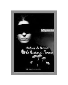 Histoire du theatre: La passion au feminin