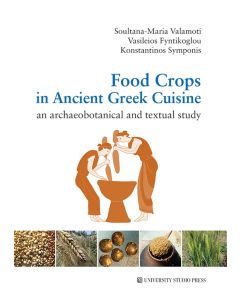 FOOD CROPS IN ANCIENT GREEK CUISINE AN ARCHAEBOTANICAL AND TEXTUAL STUDY