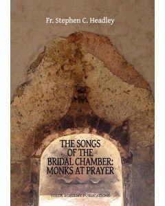 THE SONGS OF THE BRIDAL CHAMBER: MONKS AT PRAYER