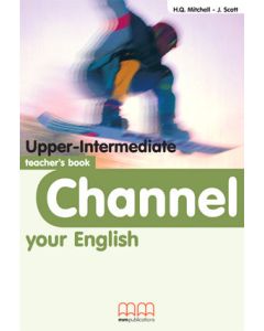 Channel your English: Upper Intermediate: Teacher's Book