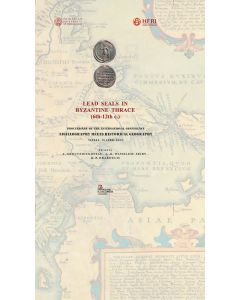 LEAD SEALS IN BYZANTINE THRACE (6TH-12TH C.) PROCEEDINGS OF THE INTERNATIONAL CONFERENCE SIGILLOGRAPHY MEETS HISTORICAL GEOGRAPHY. VIENNA, 19 APRIL 2023