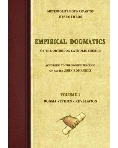 EMPIRICAL DOGMATICS. VOLUME 1 OF THE ORTHODOX CATHOLIC CHURCH ACCORDING TOY THE SPOKEN TEACHING OF FATHER JOHN ROMANIDES