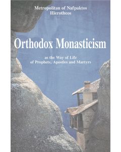 ORTHODOX MONASTICISM AS THE WAY OF LIFE OF PROPHETS, APOSTLES AND MARTYRS