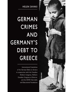 GERMAN CRIMES AND GERMANY’S DEBTS TO GREECE INTERNATIONAL COMMITTEE OF THE GERMAN DEBTS TO GREECE IN COOPERATION WITH THE CANADIAN HELLENIC CONGRESS, HELLENIC CANADIAN CONGRESS OF ONTARIO, AND THE HCFO CHARITABLE AND EDUCATIONAL FOUNDATION