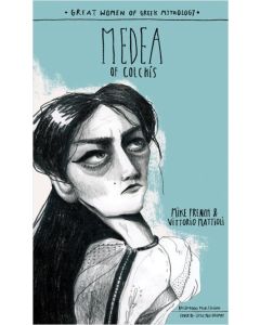 GREAT WOMEN OF GREEK MYTHOLOGY: MEDEA OF COLCHIS