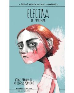 GREAT WOMEN OF GREEK MYTHOLOGY: ELECTRA OF MYCENAE