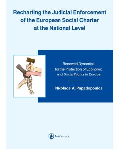 RECHARTING THE JUDICIAL ENFORCEMENT OF THE EUROPEAN SOCIAL CHARTER AT THE NATIONAL LEVEL RENEWED DYNAMICS FOR THE PROTECTION OF ECONOMIC AND SOCIAL RIGHTS IN EUROPE