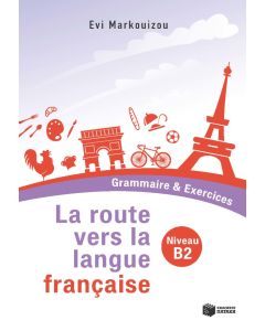La route vers la langue française - Grammaire & Exercices (Niveau B2)